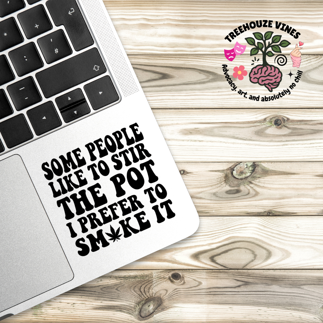 Some People Stir the Pot, I Smoke it Sticker