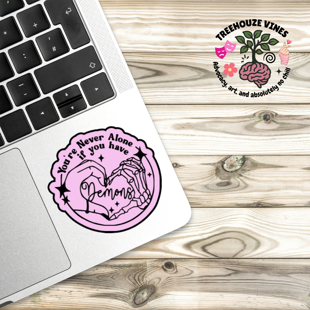 You’re Never Alone If You Have Demons Sticker
