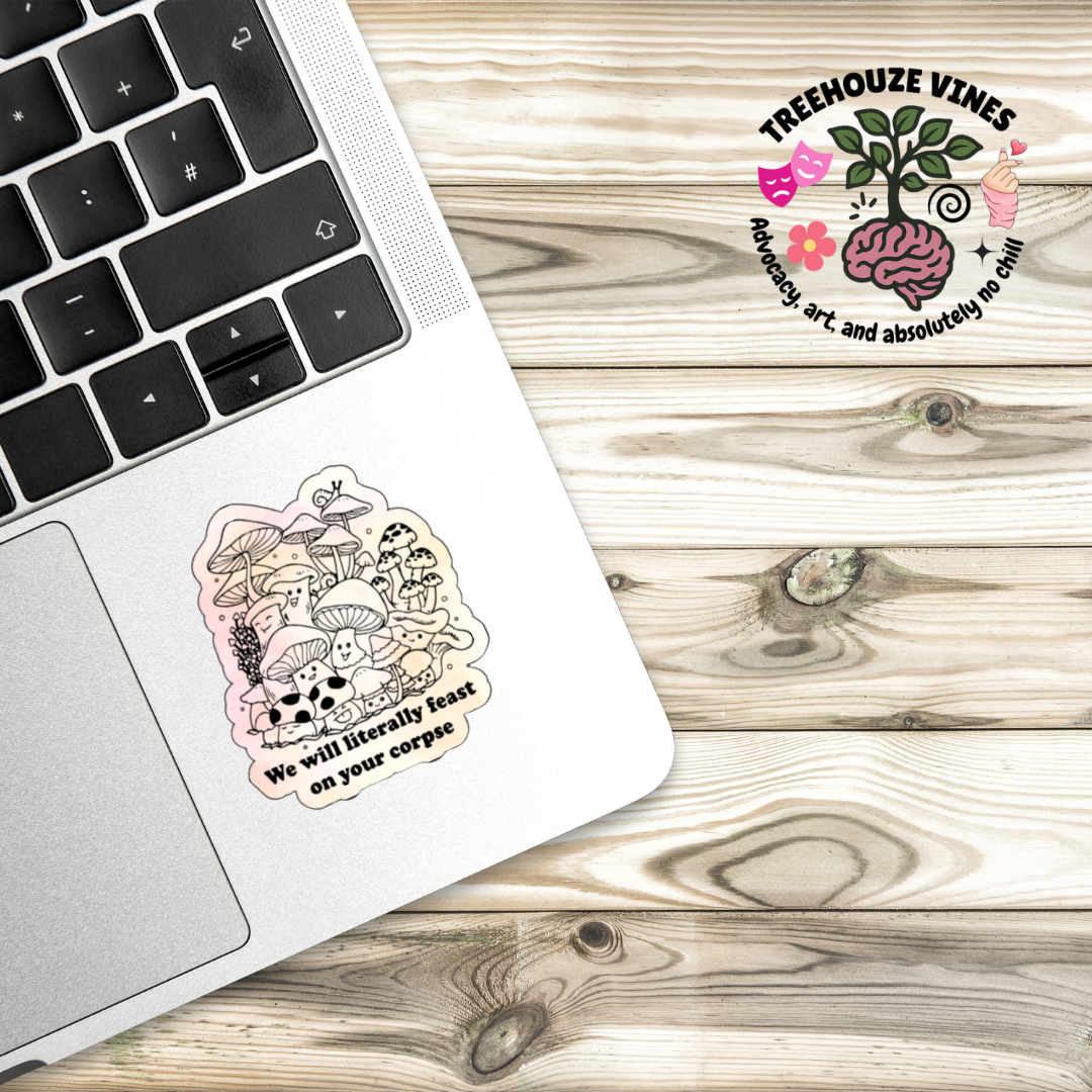 Holographic vinyl sticker with illustrated mushrooms and the phrase “We will literally feast on your corpse” in black text