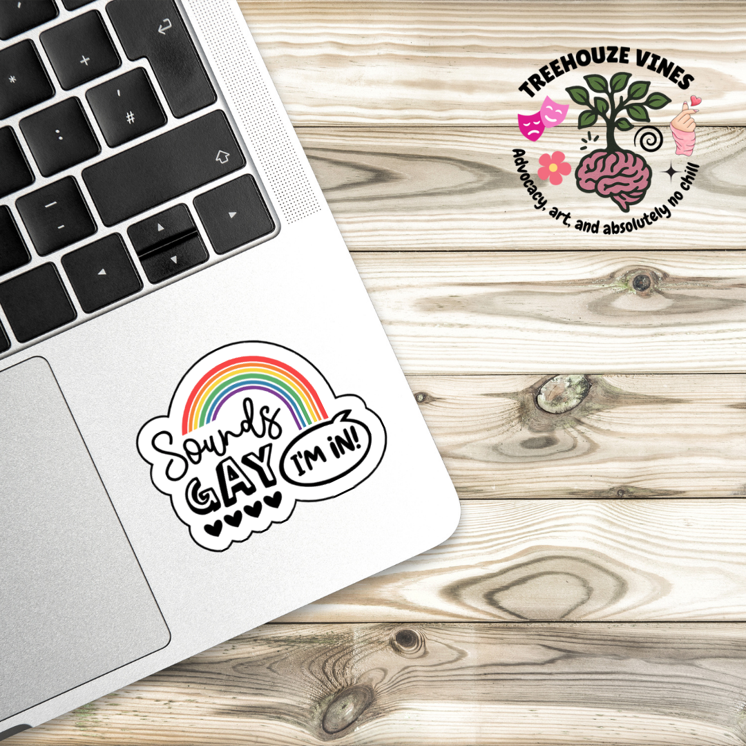 Vinyl sticker with rainbow arch and the phrase “Sounds Gay, I’m In!” in playful black font with five hearts beneath the word "Gay"