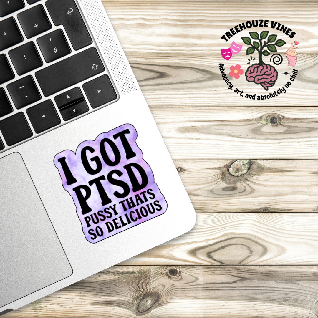 Purple tie-dye style sticker with bold black text that reads “I Got PTSD – Pussy That’s So Delicious”