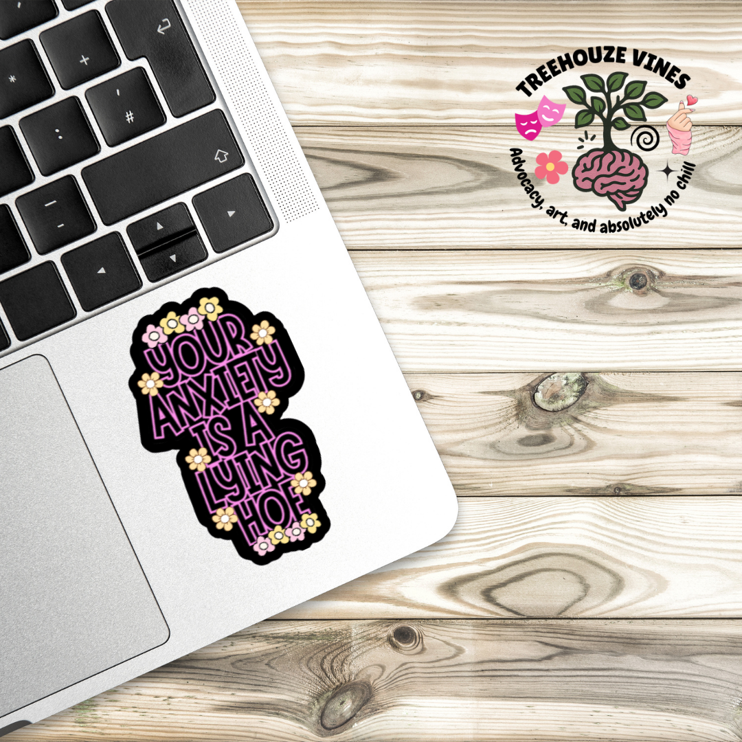 Your Anxiety Is a Lying Hoe – Holographic Mental Health Sticker