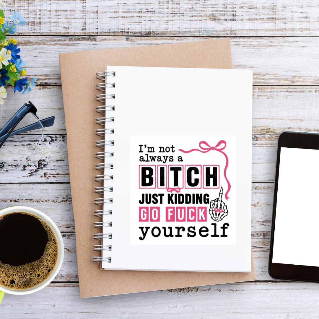 Just Kidding, Go F*ck Yourself Sticker