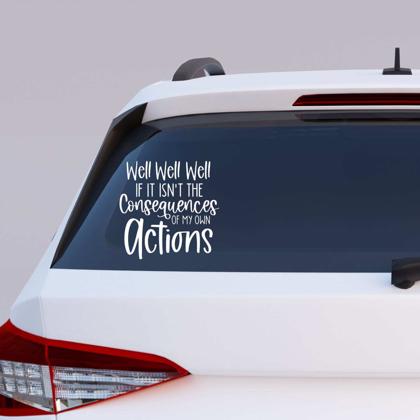 Black vinyl decal that reads “Well Well Well If It Isn’t the Consequences of My Own Actions” in a playful mix of fonts