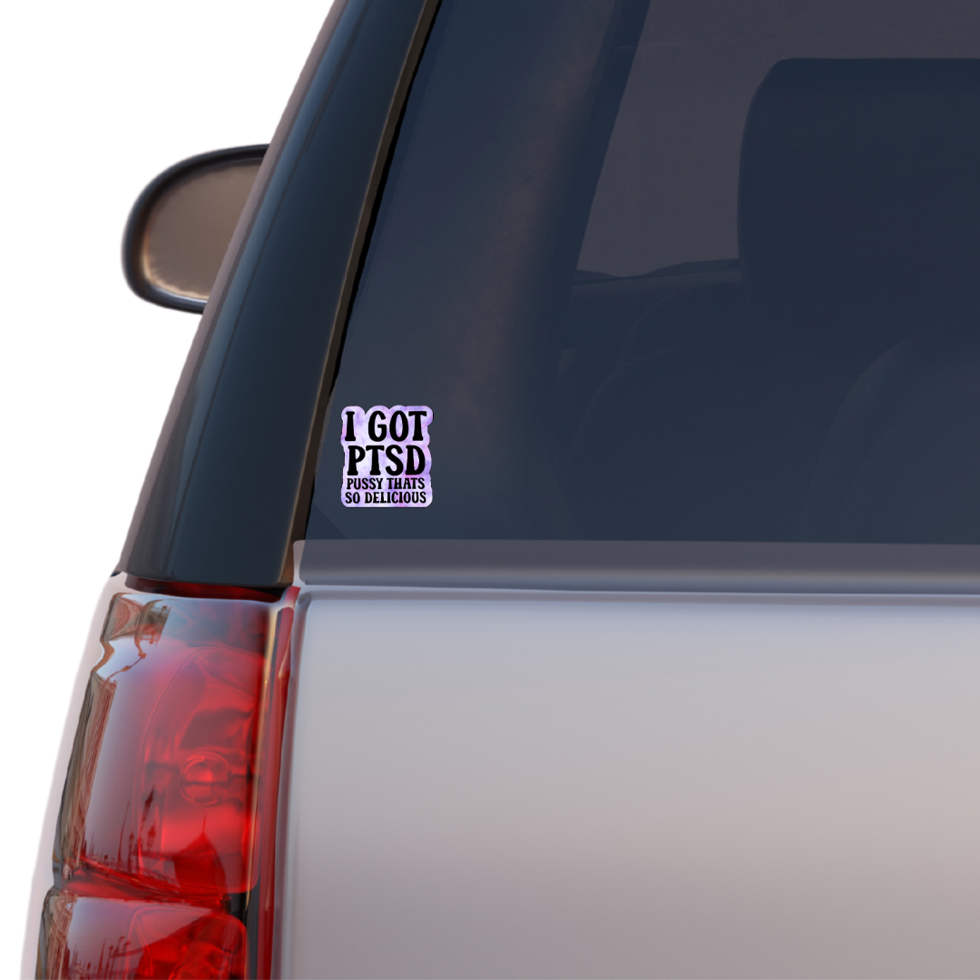 Purple tie-dye style sticker with bold black text that reads “I Got PTSD – Pussy That’s So Delicious”