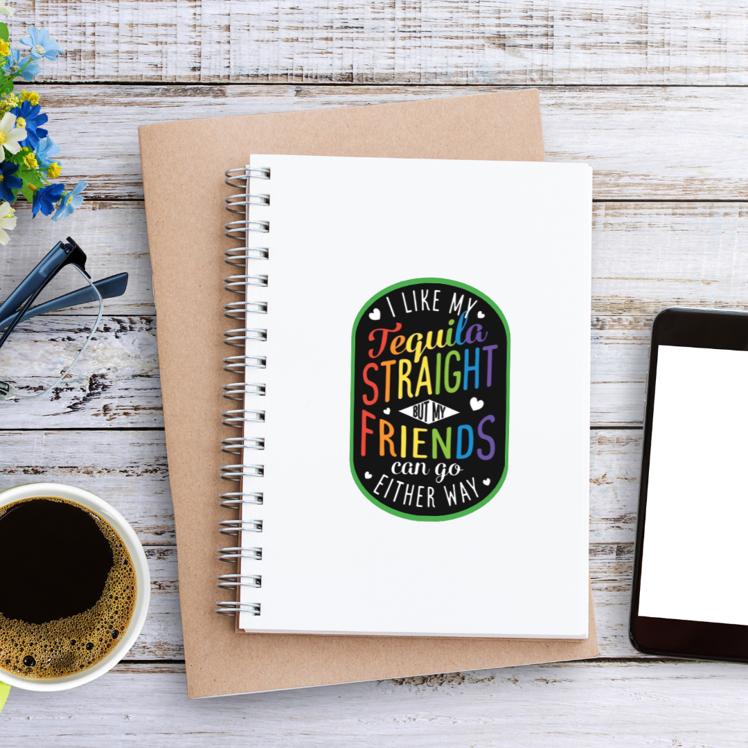 I Like My Tequila Straight Proud Ally Sticker