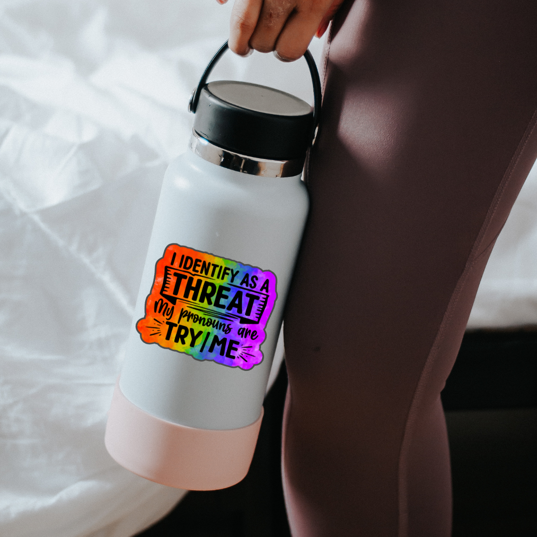 I Identify as a Threat - Try/Me Sticker