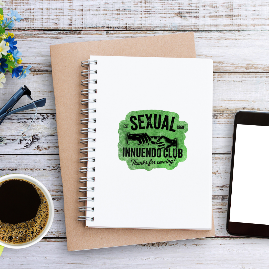 Green sticker with vintage hands and bold black text that reads “Sexual Innuendo Club – Thanks for coming!”