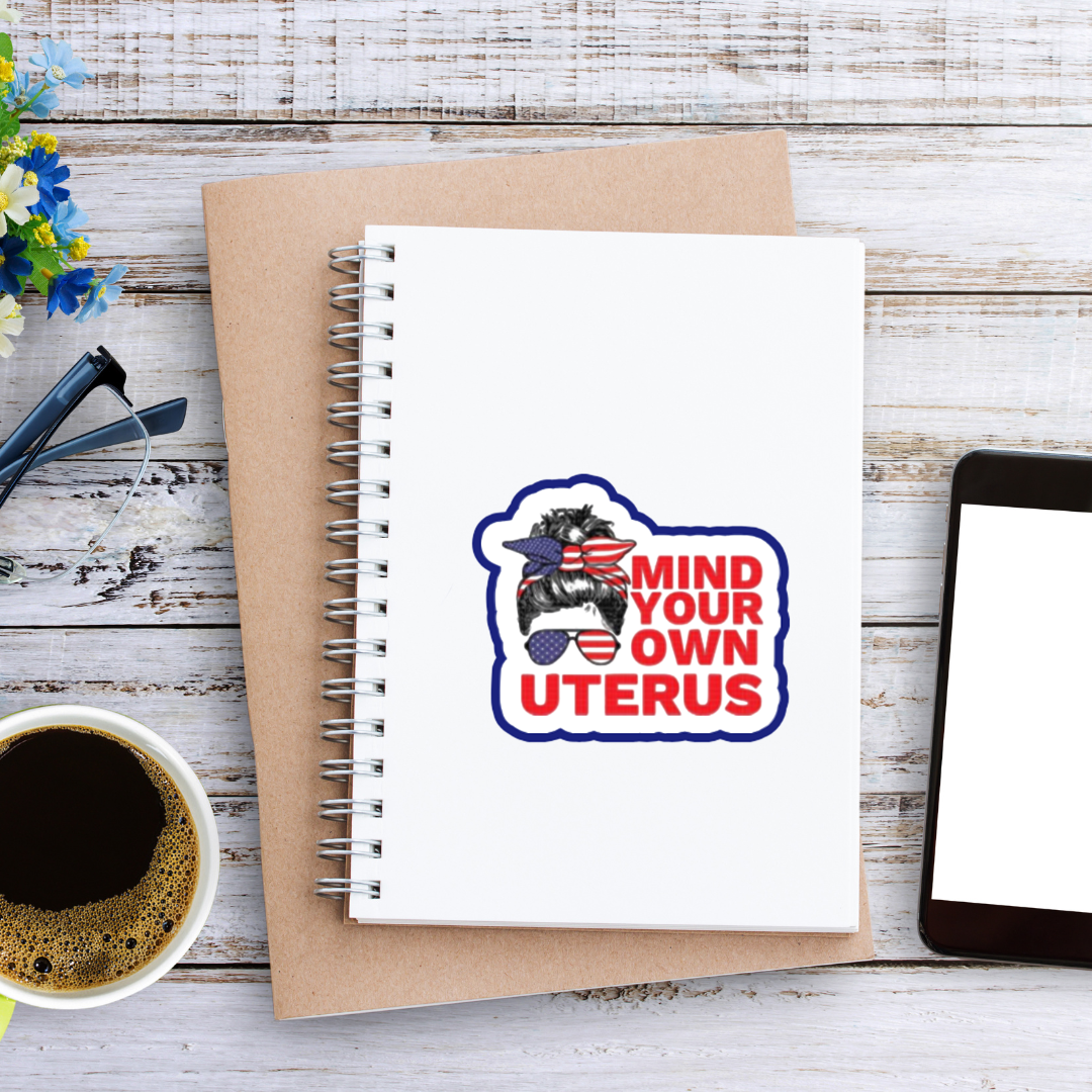 Mind Your Own Uterus Reproductive Rights Sticker