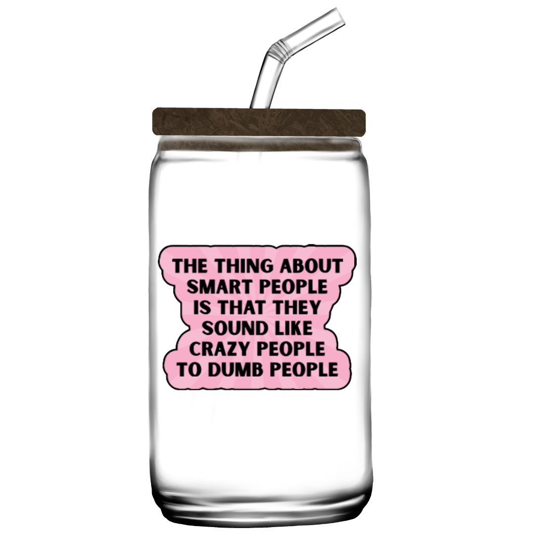 Holographic sticker with the quote “The thing about smart people is that they sound like crazy people to dumb people” in bold black lettering