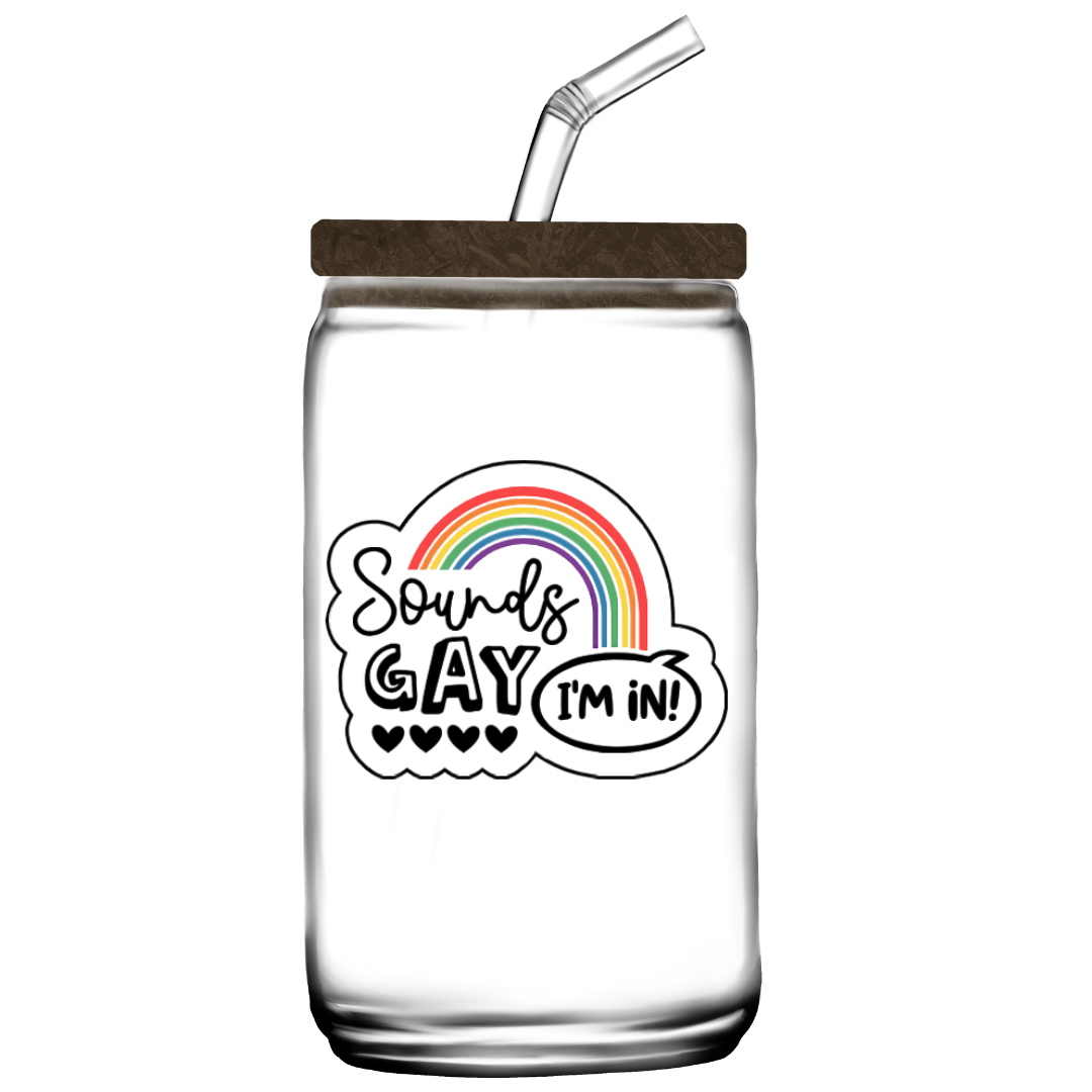 Vinyl sticker with rainbow arch and the phrase “Sounds Gay, I’m In!” in playful black font with five hearts beneath the word "Gay"