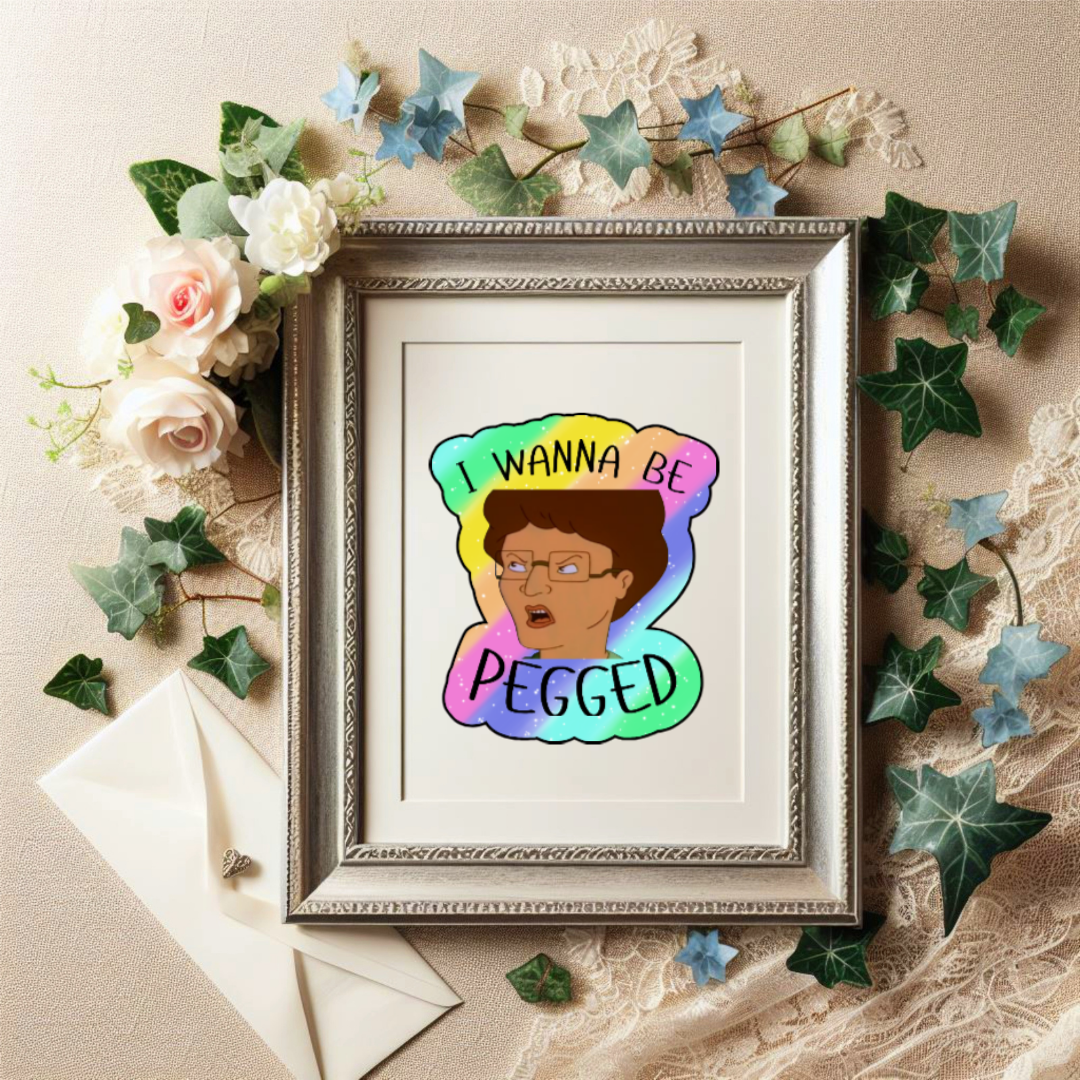 Holographic parody sticker with a cartoon woman and the phrase “I Wanna Be Pegged” in bold black lettering