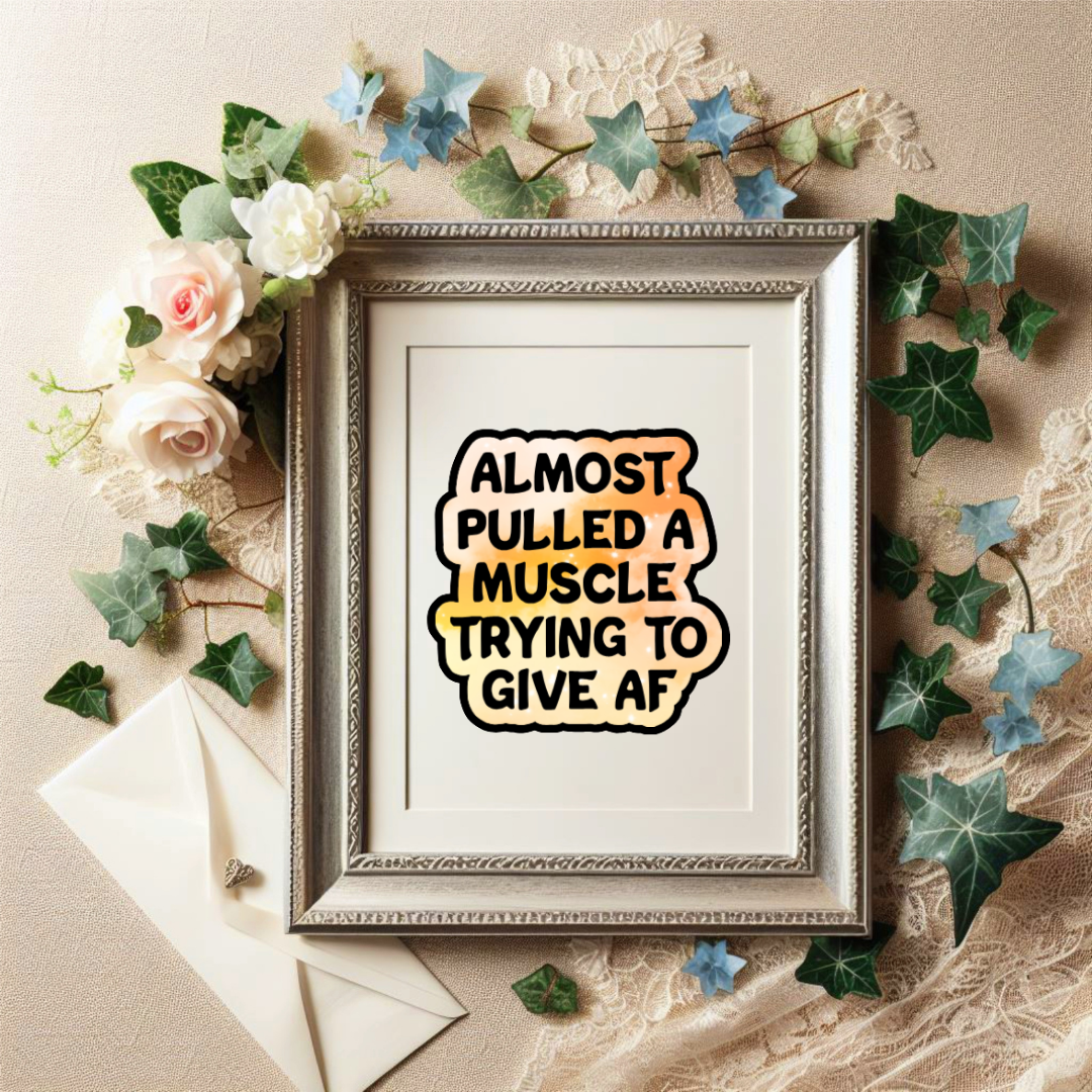 Holographic sticker that reads “Almost pulled a muscle trying to give AF” in bold black text over a peach-pink sparkle background