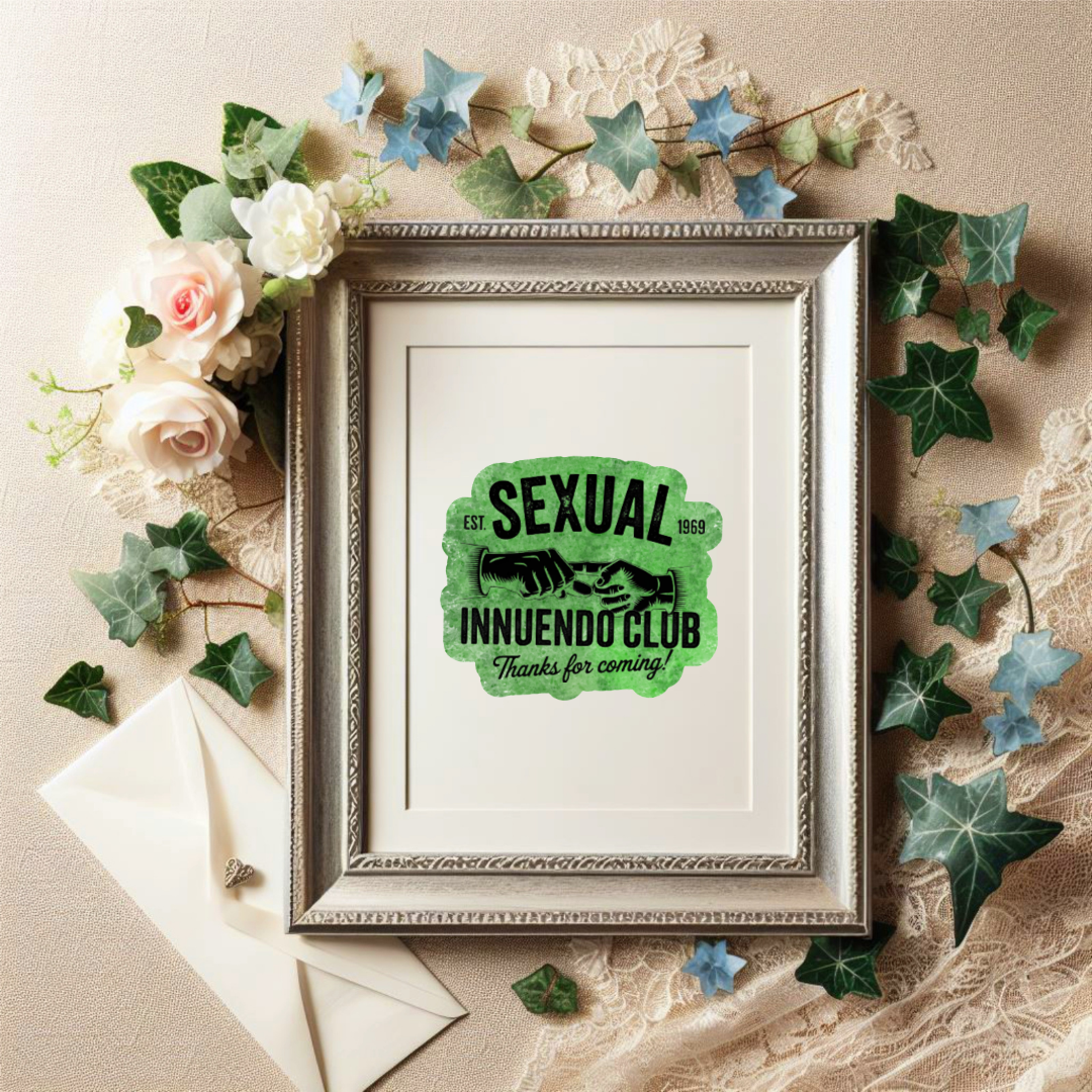 Green sticker with vintage hands and bold black text that reads “Sexual Innuendo Club – Thanks for coming!”