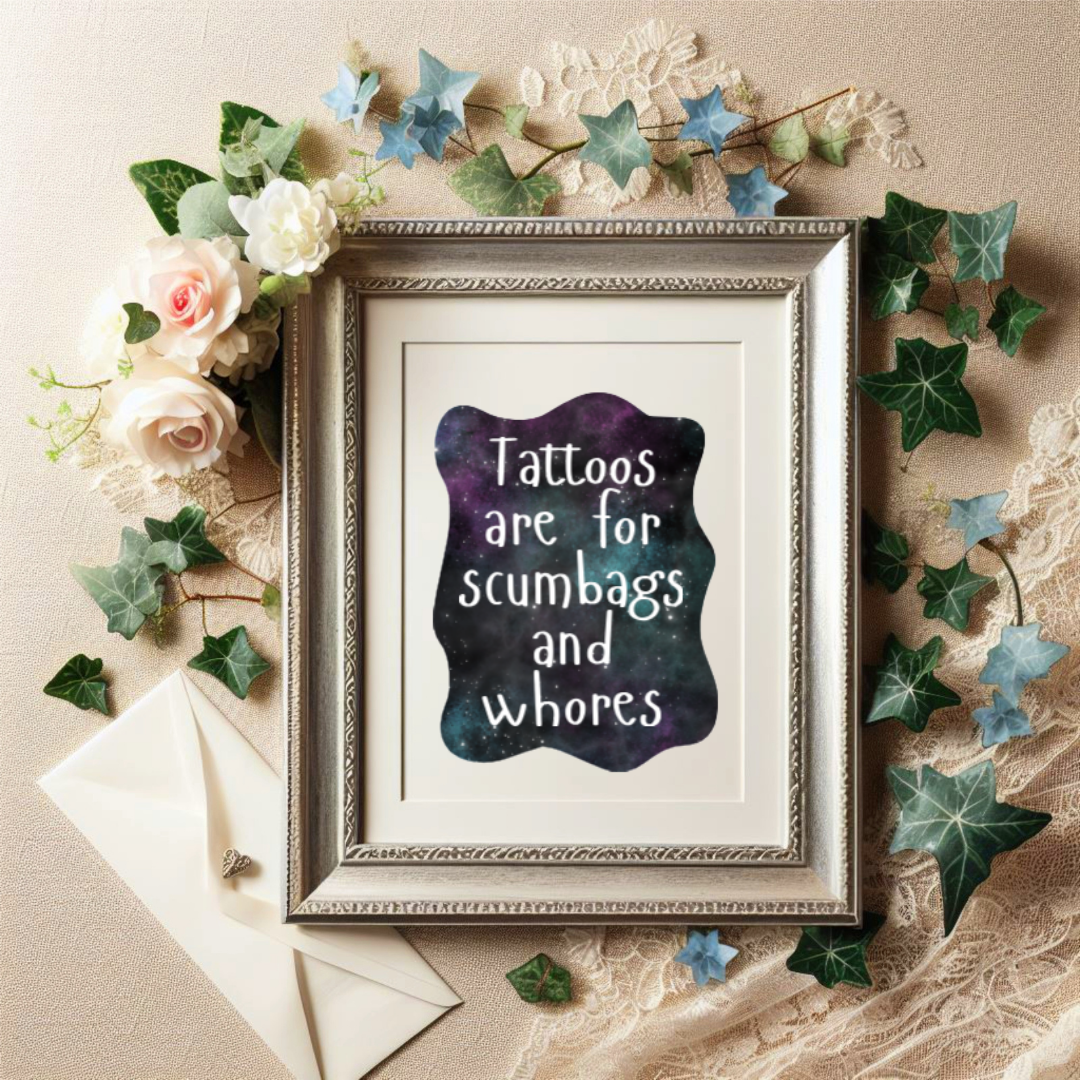Sticker with a galaxy background and the phrase “Tattoos are for scumbags and whores” in white handwritten-style font