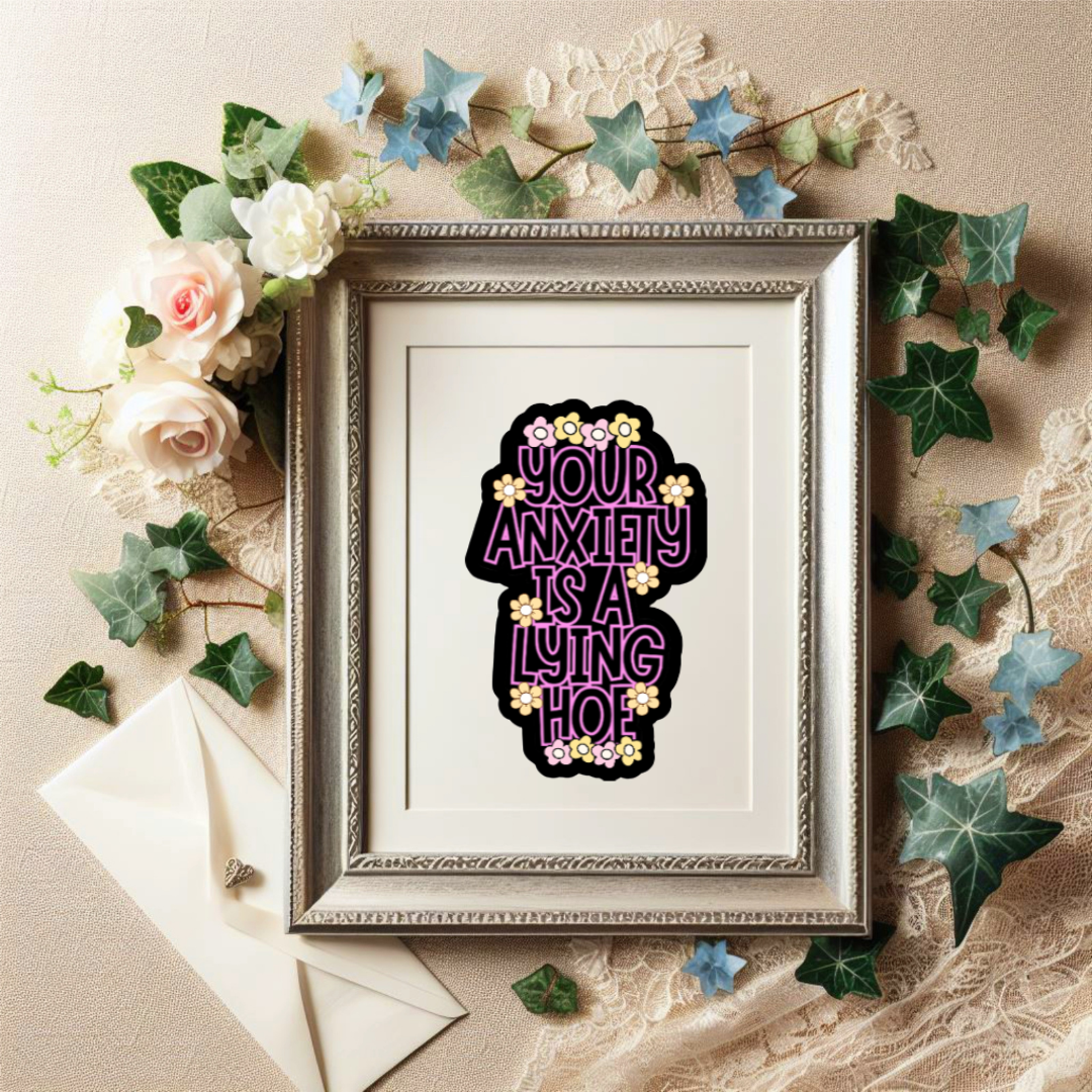 Your Anxiety Is a Lying Hoe – Holographic Mental Health Sticker