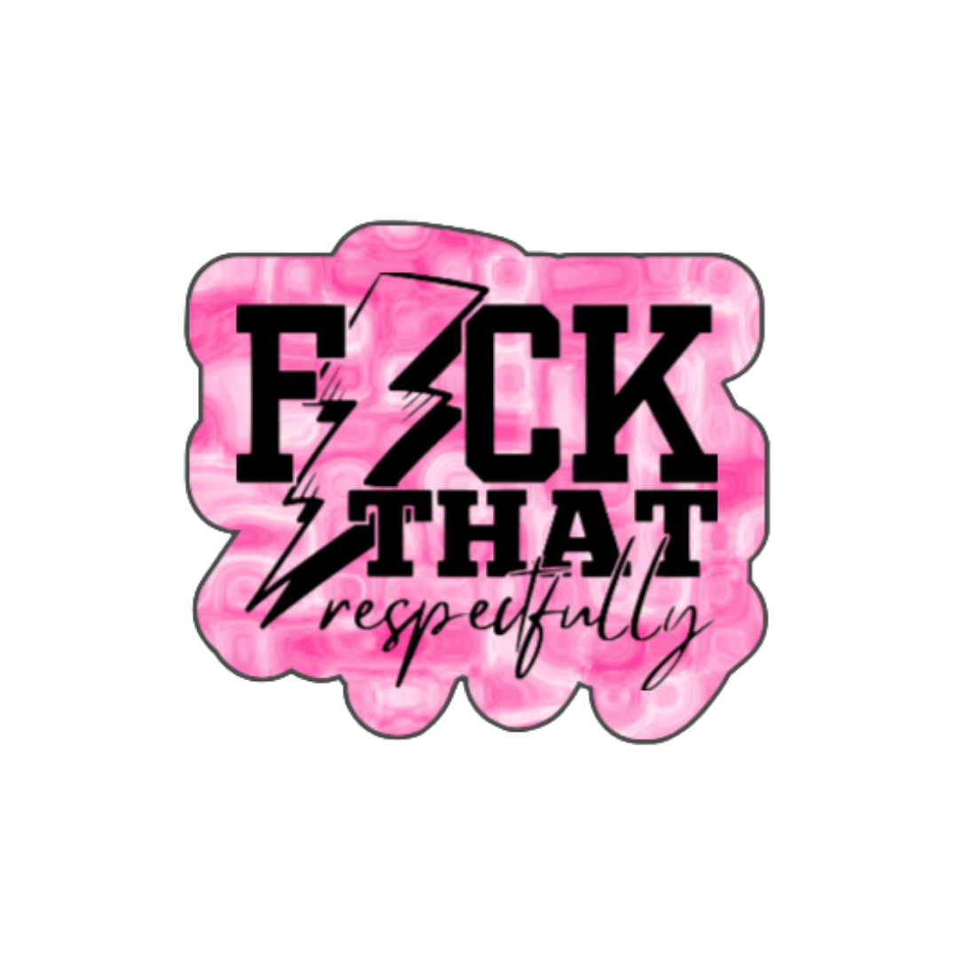 Sticker with pink marble background and the phrase “F*ck That Respectfully” in black text with a lightning bolt