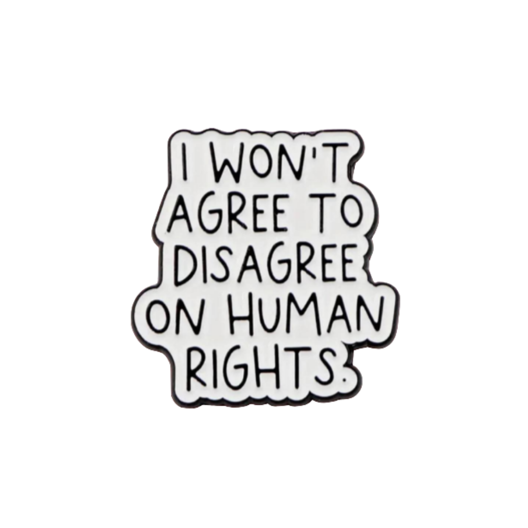 Sticker with handwritten-style text that says “I won’t agree to disagree on human rights” in bold black on white