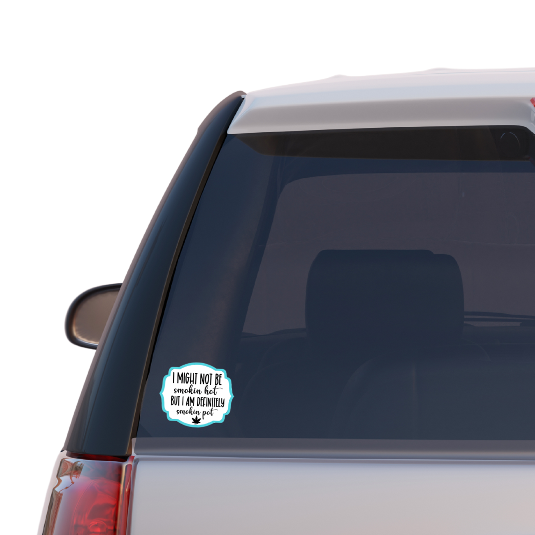I Might Not Be Smokin' Hot Sticker