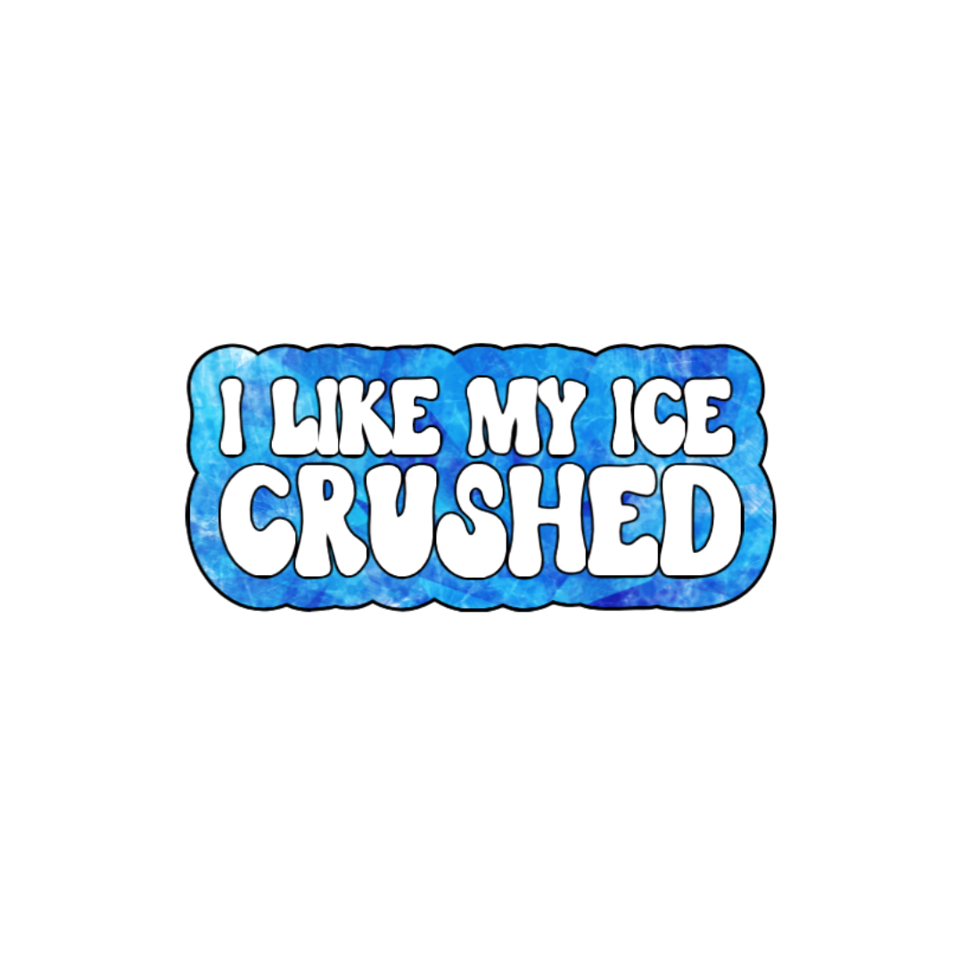 I Like My Ice Crushed Sticker