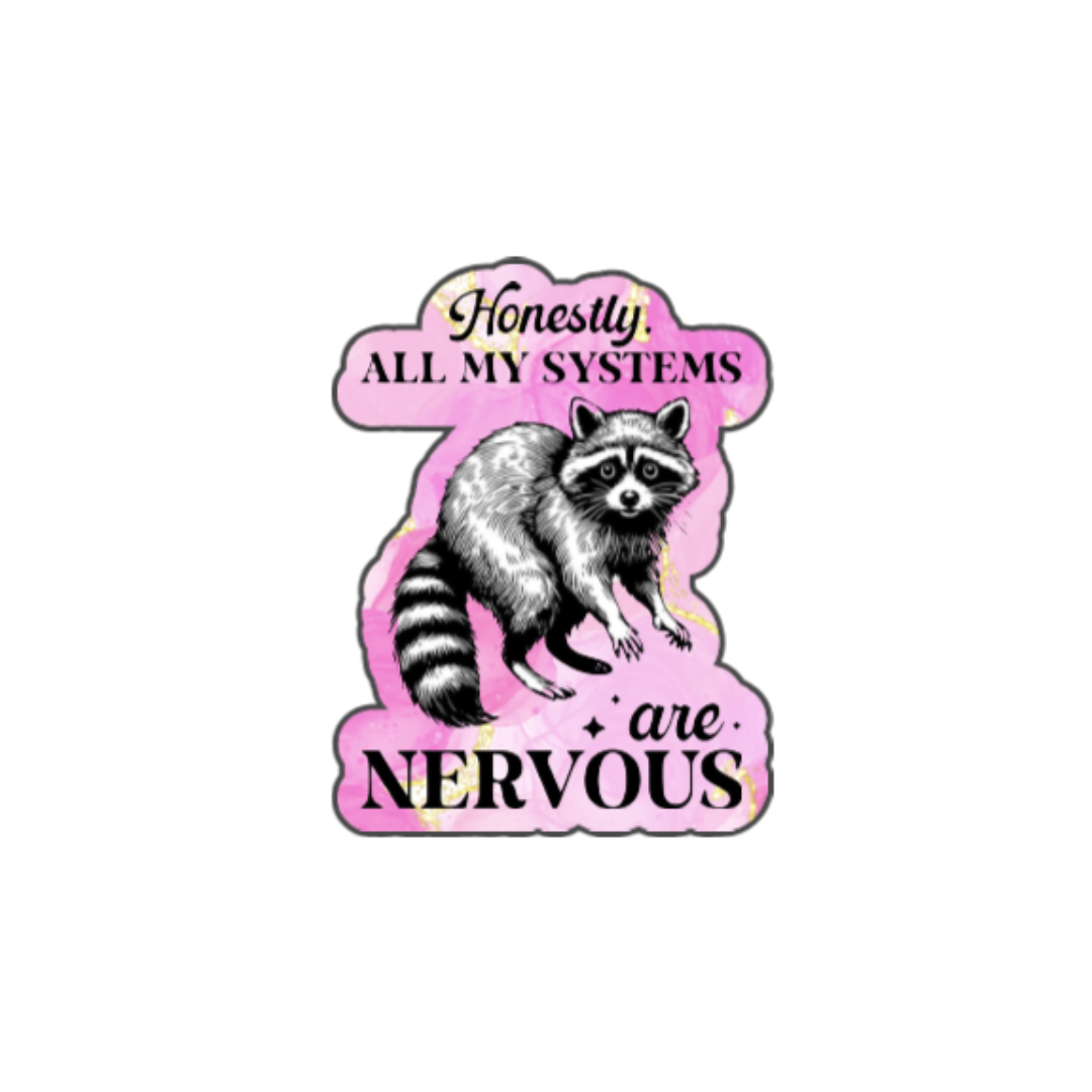 All My Systems Are Nervous Sticker
