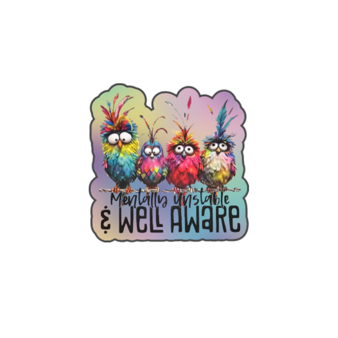 Mentally Unstable and Well Aware Sticker