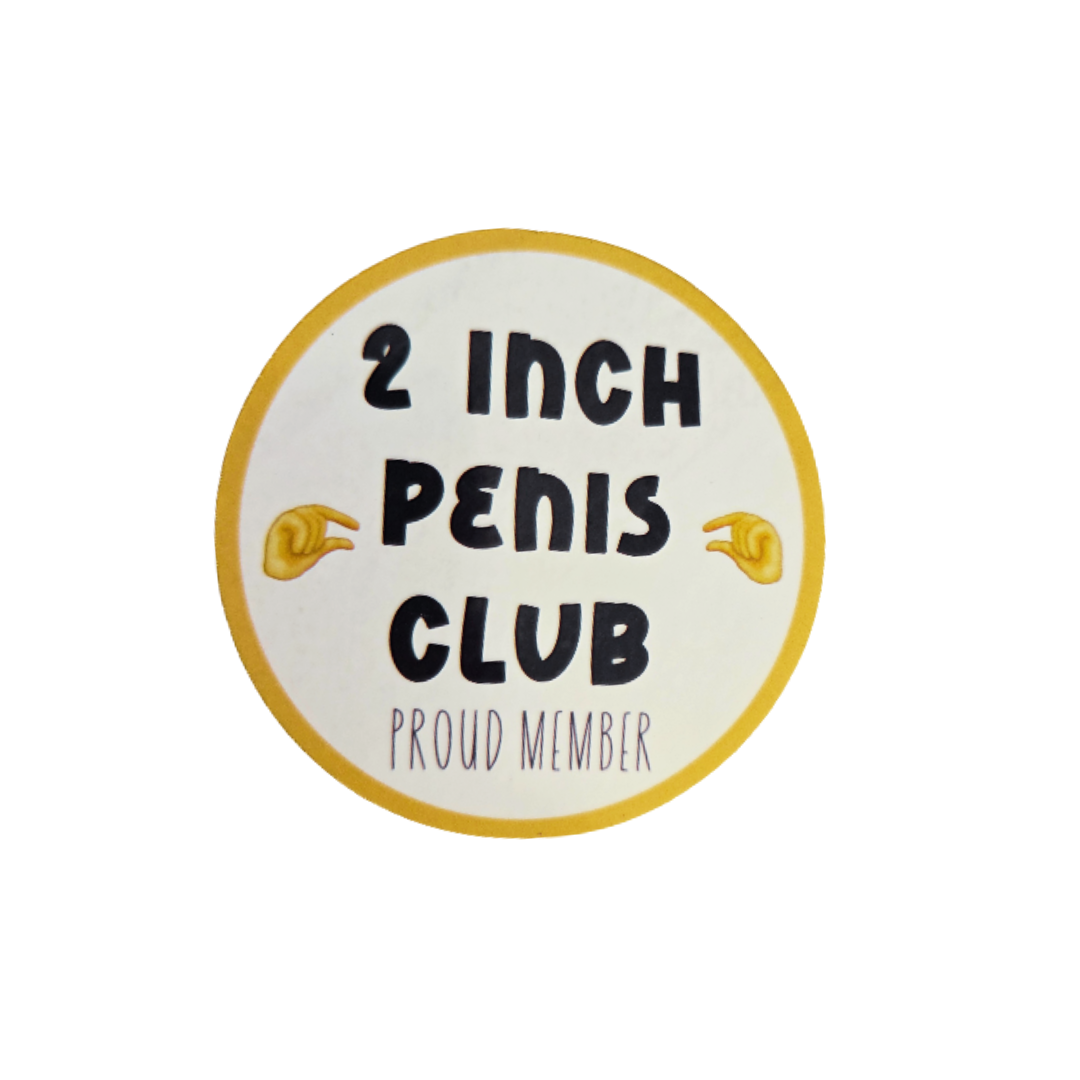Round badge with '2 Inch Penis Club Proud Member' text on a white background