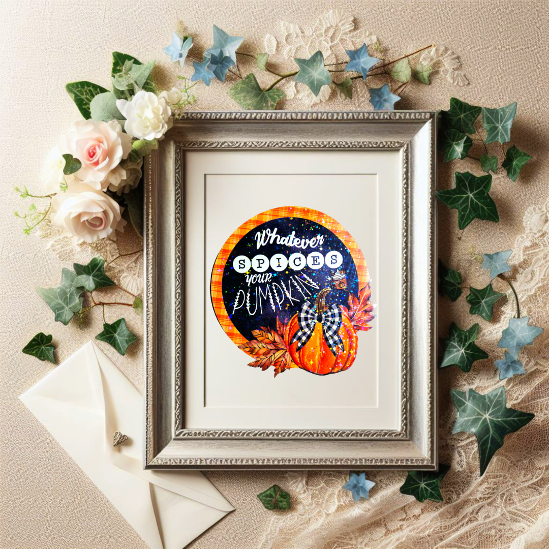 Pumpkin Spice Sticker – “Whatever Spices Your Pumpkin” – 7 inch Fall Decal