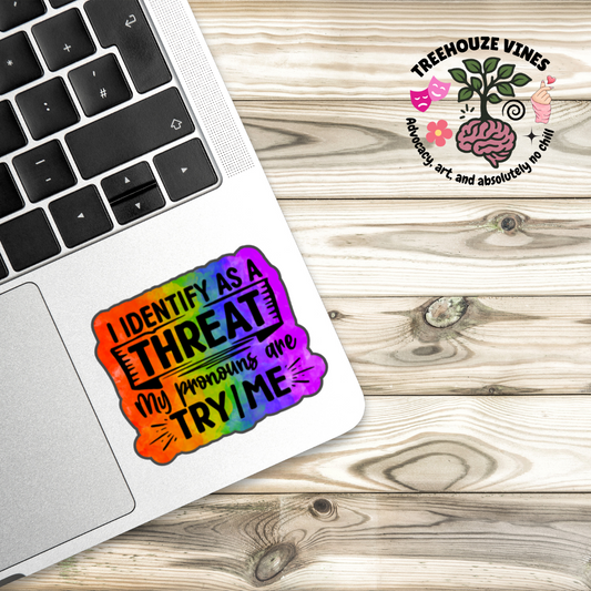 I Identify as a Threat - Try/Me Sticker