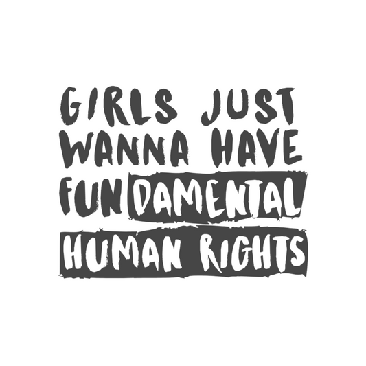 Girls Just Wanna Have Fundamental Human Rights – Feminist Vinyl Decal