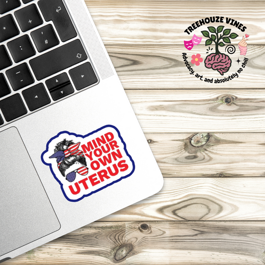 Mind Your Own Uterus Reproductive Rights Sticker