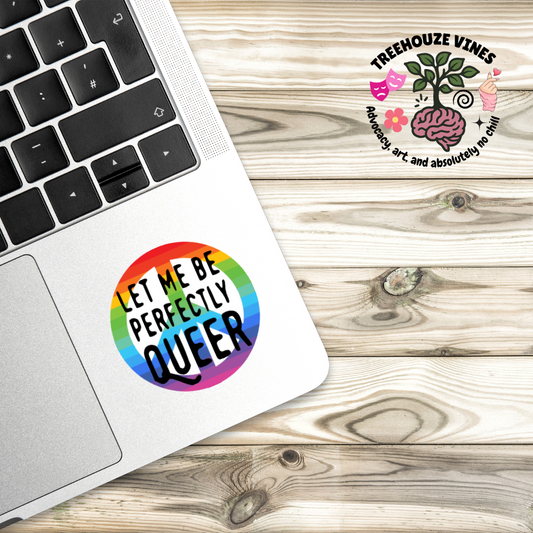Let Me Be Perfectly Queer Pride Sticker
