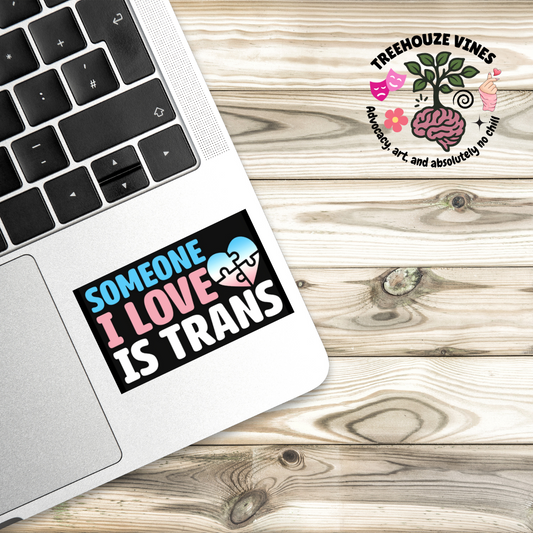 Someone I Love is Trans Sticker