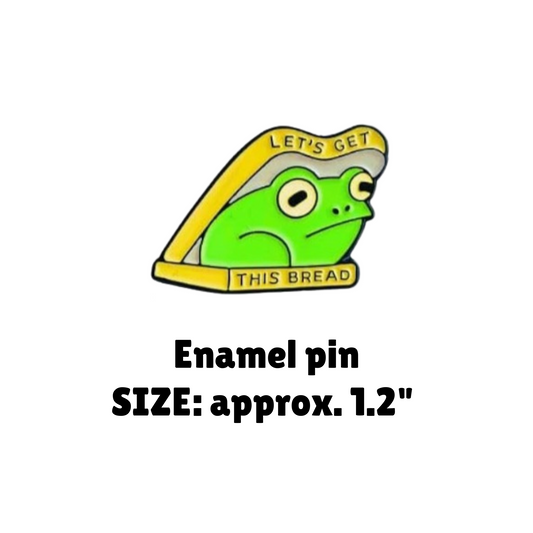 Let's Get This Bread Enamel Pin - for Backpacks, Lanyards, Bags, Hats, Lapel - Novelty Button (Copy)