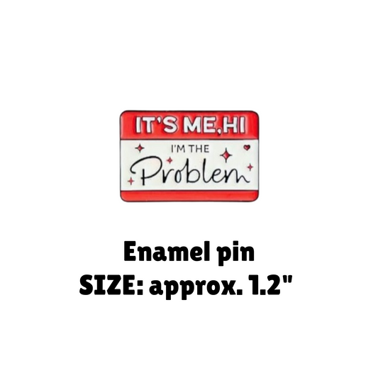 It's Me, Hi, I'm the Problem Enamel Pin - for Backpacks, Lanyards, Bags, Hats, Lapel - Novelty Button