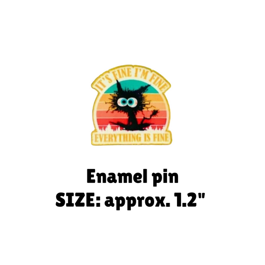 It's Fine, I'm Fine, Everything is Fine Enamel Pin - for Backpacks, Lanyards, Bags, Hats, Lapel - Novelty Button
