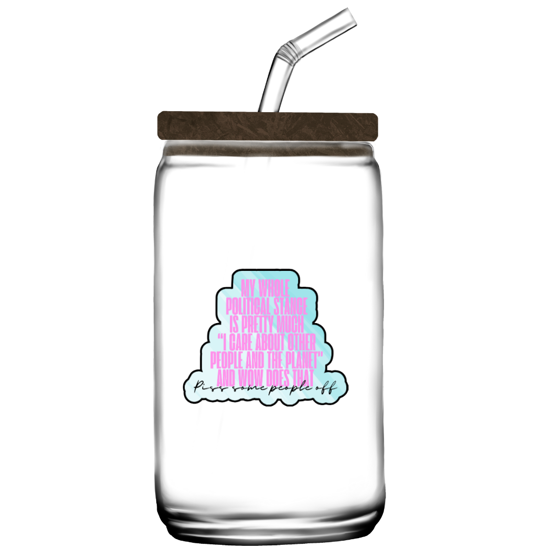 Holographic sticker with pink block text that reads “My whole political stance is pretty much ‘I care about other people and the planet’ and wow does that piss some people off”
