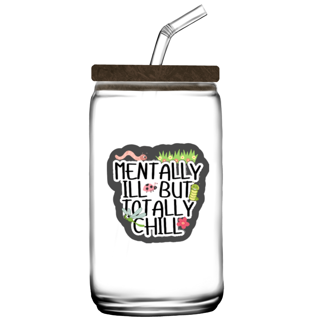 Holographic sticker that says “Mentally Ill But Totally Chill” with bugs, grass, and sparkles