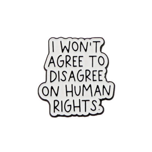 Sticker with handwritten-style text that says “I won’t agree to disagree on human rights” in bold black on white