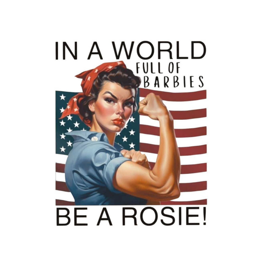 In a World Full of Barbies, Be a Rosie Sticker