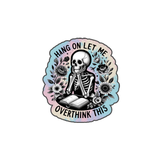 Hang On Let Me Overthink This Sticker