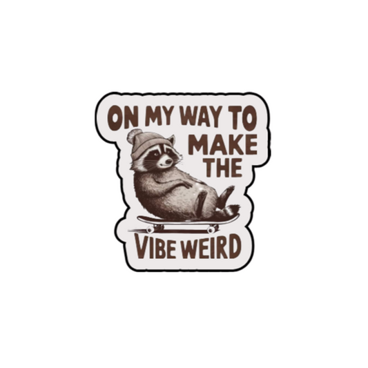 On My Way to Make the Vibe Weird Sticker