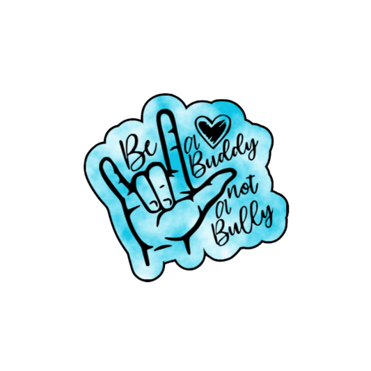 Be a Buddy Not a Bully Sticker