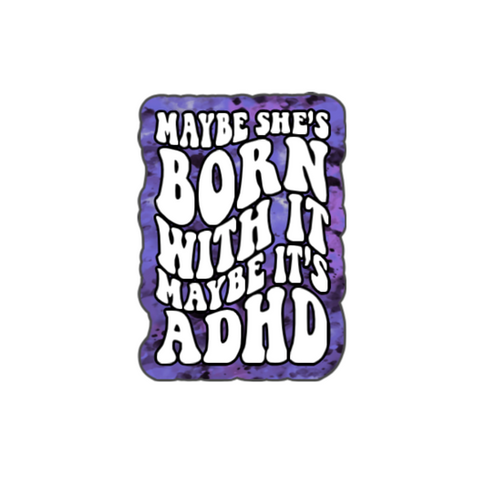 Maybe It’s ADHD Sticker