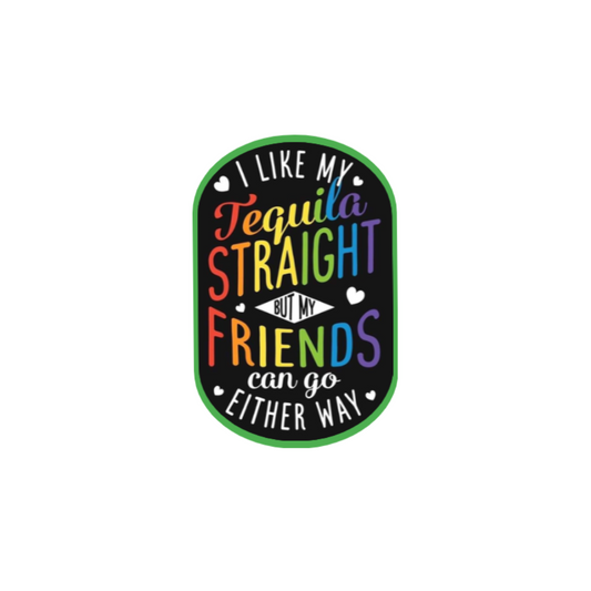 I Like My Tequila Straight Proud Ally Sticker
