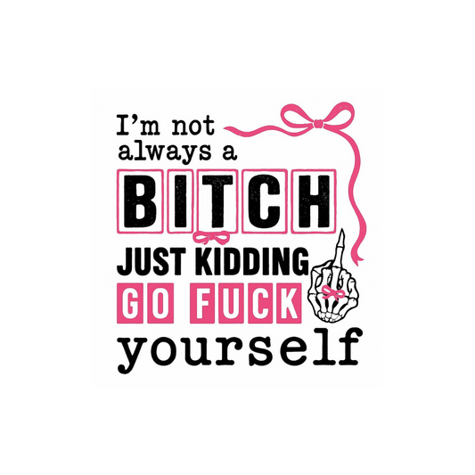 Just Kidding, Go F*ck Yourself Sticker