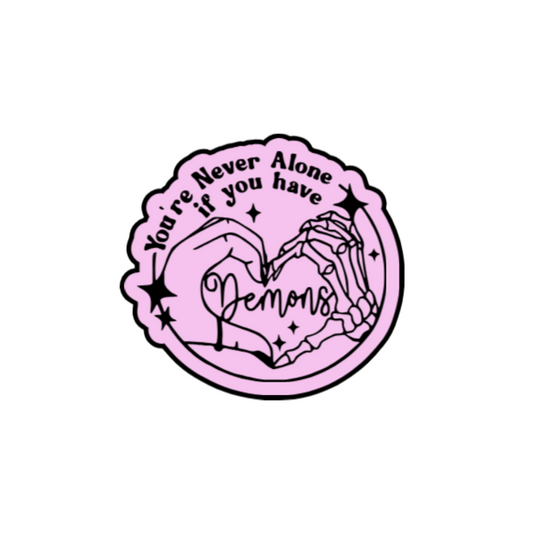 You’re Never Alone If You Have Demons Sticker