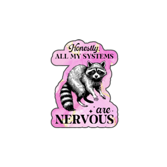 All My Systems Are Nervous Sticker