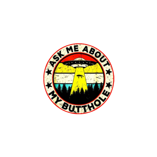 Ask Me About My Butthole Sticker