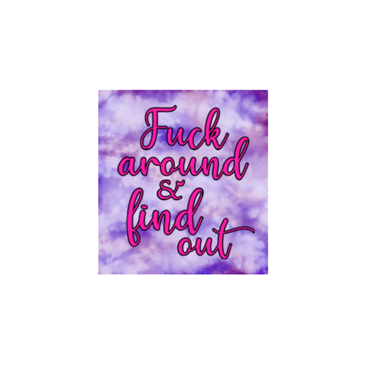 F*ck Around and Find Out Sticker